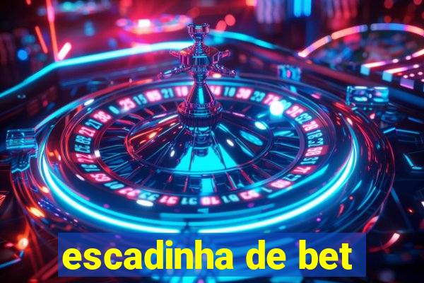 escadinha de bet